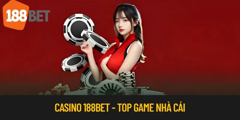 Casino 188BET - Địa Chỉ Sòng Bạc Cá Cược Hàng Đầu Châu Á 7 Casino 188BET và top game hot hit của 188BET.com