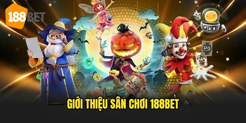 Giới Thiệu 188Bet - Điểm Cược Đẳng Cấp Vươn Tầm Quốc Tế 6 Sơ lược về nhà cái 188bet
