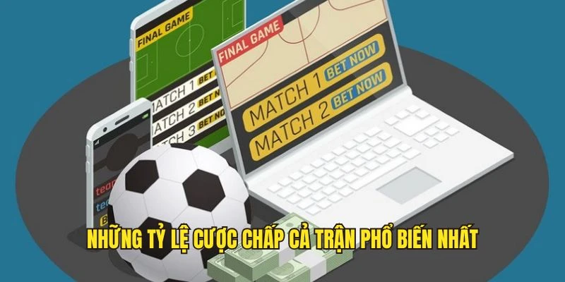 Kèo Chấp Cả Trận - Cách Soi Kèo Cơ Bản Cho Người Mới 5 Một số tỷ lệ chấp cả trận cơ bản trên bảng kèo