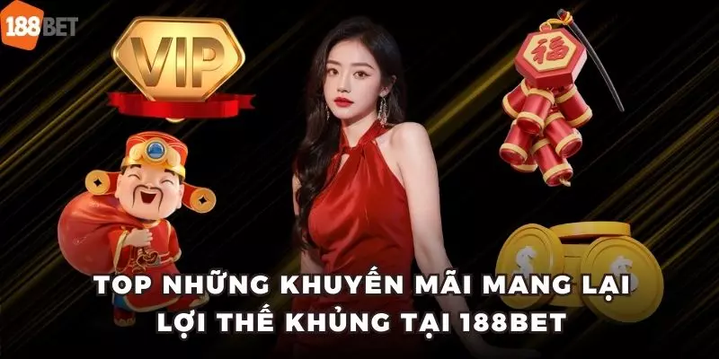 Khuyến Mãi 188BET – Tổng Hợp Ưu Đãi Cực Hot Mới Nhất 2025 5 Khám phá những chương trình tặng thưởng hot nhất hiện nay tại 188BET